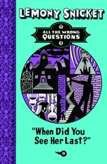 All The Wrong Questions  When Did You See Her Last? (All The Wrong Questions) - Lemony Snicket; Seth (Paperback) 05-06-2014 