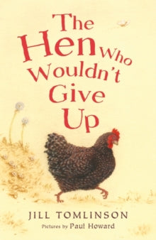 The Hen Who Wouldn't Give Up - Jill Tomlinson; Paul Howard (Paperback) 02-01-2014 