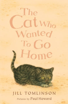 The Cat Who Wanted to Go Home - Jill Tomlinson; Paul Howard (Paperback) 02-01-2014 