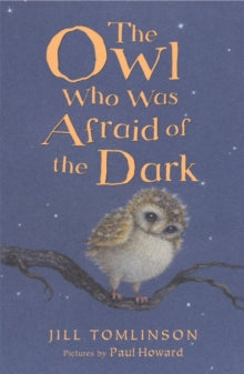 The Owl Who Was Afraid of the Dark - Jill Tomlinson; Paul Howard (Paperback) 02-01-2014 