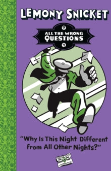 All The Wrong Questions  Why Is This Night Different from All Other Nights? (All The Wrong Questions) - Lemony Snicket (Paperback) 02-06-2016 