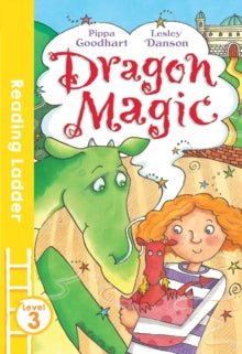Reading Ladder Level 3  Dragon Magic (Reading Ladder Level 3) - Pippa Goodhart; Lesley Danson (Paperback) 03-11-2017 