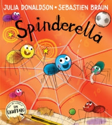 Spinderella - Julia Donaldson; Sebastien Braun (Paperback) 06-10-2016 