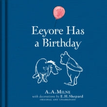 Winnie-the-Pooh: Eeyore Has A Birthday - A. A. Milne; E. H. Shepard (Hardback) 05-05-2016 