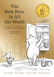 Winnie the Pooh: The Best Bear in all the World - A. A. Milne; Kate Saunders; Brian Sibley; Paul Bright; Jeanne Willis; Mark Burgess (Paperback) 05-10-2017 