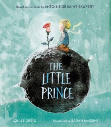 The Little Prince - Antoine de Saint-Exupery; Louise Greig; Sarah Massini (Hardback) 09-12-2021 