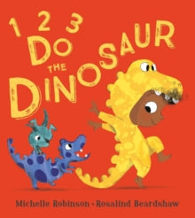 1, 2, 3, Do the Dinosaur - Michelle Robinson; Rosalind Beardshaw (Paperback) 22-08-2019 