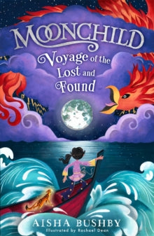 The Moonchild series Book 1 Moonchild: Voyage of the Lost and Found (The Moonchild series, Book 1) - Aisha Bushby; Rachael Dean (Paperback) 06-08-2020 