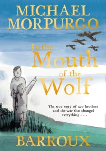 In the Mouth of the Wolf - Michael Morpurgo; Barroux (Paperback) 02-05-2019 