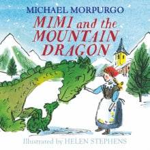 Mimi and the Mountain Dragon - Michael Morpurgo; Helen Stephens (Paperback) 05-09-2019 