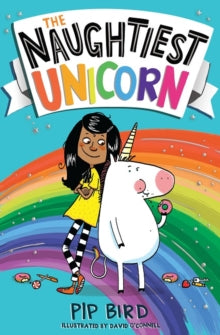 The Naughtiest Unicorn series Book 1 The Naughtiest Unicorn (The Naughtiest Unicorn series, Book 1) - Pip Bird; David O'Connell (Paperback) 02-05-2019 