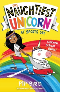 The Naughtiest Unicorn series Book 2 The Naughtiest Unicorn at Sports Day (The Naughtiest Unicorn series, Book 2) - Pip Bird; David O'Connell (Paperback) 27-06-2019 