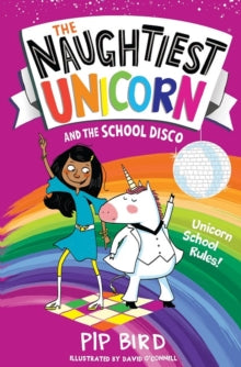 The Naughtiest Unicorn series Book 3 The Naughtiest Unicorn and the School Disco (The Naughtiest Unicorn series, Book 3) - Pip Bird; David O'Connell (Paperback) 05-09-2019 