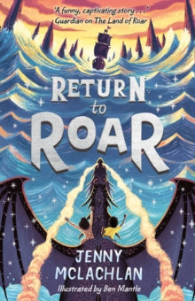 The Land of Roar series Book 2 Return to Roar (The Land of Roar series, Book 2) - Jenny McLachlan; Ben Mantle (Paperback) 06-08-2020 