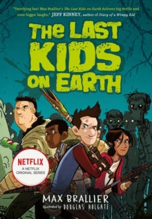 The Last Kids on Earth  The Last Kids on Earth (The Last Kids on Earth) - Max Brallier; Douglas Holgate (Paperback) 08-08-2019 