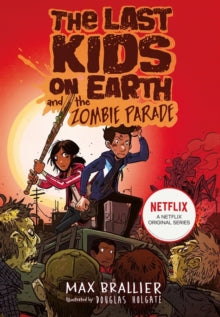 The Last Kids on Earth  The Last Kids on Earth and the Zombie Parade (The Last Kids on Earth) - Max Brallier; Douglas Holgate (Paperback) 08-08-2019 