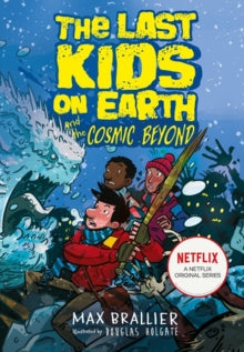 The Last Kids on Earth  The Last Kids on Earth and the Cosmic Beyond (The Last Kids on Earth) - Max Brallier; Douglas Holgate (Paperback) 08-08-2019 