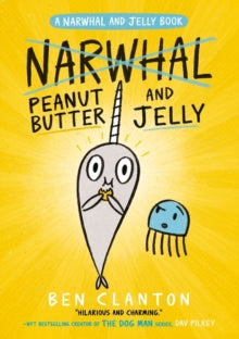 A Narwhal and Jelly book  Peanut Butter and Jelly (Narwhal and Jelly 3) (A Narwhal and Jelly book) - Ben Clanton (Paperback) 05-09-2019 