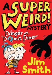 A Super Weird! Mystery: Danger at Donut Diner - Jim Smith (Paperback) 06-02-2020 