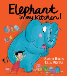 Elephant in My Kitchen!: A critically acclaimed, humorous introduction to climate change and protecting our natural world - Smriti Halls; Ella Okstad (Paperback) 02-04-2020 