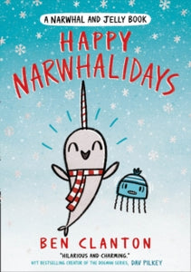 A Narwhal and Jelly book Book 5 Happy Narwhalidays (A Narwhal and Jelly book, Book 5) - Ben Clanton (Paperback) 03-09-2020 