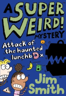 A Super Weird! Mystery: Attack of the Haunted Lunchbox - Jim Smith (Paperback) 03-09-2020 