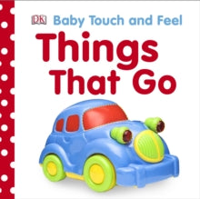 Baby Touch and Feel  Baby Touch and Feel Things That Go - DK (Board book) 14-01-2010 