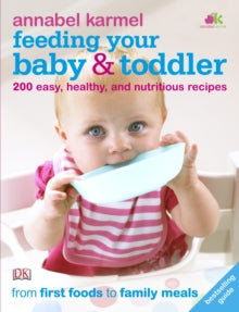 Feeding Your Baby and Toddler: 200 Easy, Healthy, and Nutritious Recipes - Annabel Karmel; Jane Laing (Paperback) 01-07-2010 
