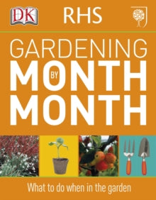 RHS Gardening Month by Month: What to Do When in the Garden - DK (Paperback) 01-03-2011 