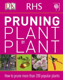 RHS Pruning Plant by Plant: How to Prune more than 200 Popular Plants - DK (Paperback) 01-08-2012 