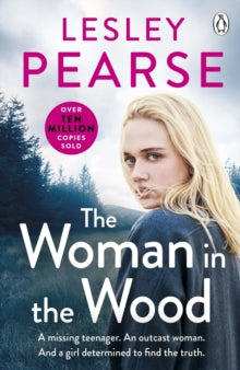 The Woman in the Wood: A missing teenager. An outcast woman. And a girl determined to find the truth . . . From the Sunday Times bestselling author - Lesley Pearse (Paperback) 14-06-2018 