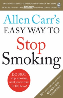 Allen Carr's Easy Way to Stop Smoking: Read this book and you'll never smoke a cigarette again - Allen Carr (Paperback) 24-09-2015 
