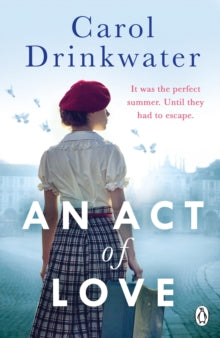 An Act of Love: A sweeping and evocative love story about bravery and courage in our darkest hours - Carol Drinkwater (Paperback) 29-04-2021 