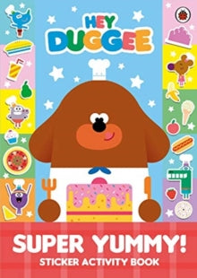 Hey Duggee  Hey Duggee: Super Yummy!: Sticker Activity Book - Hey Duggee (Paperback) 21-03-2019 