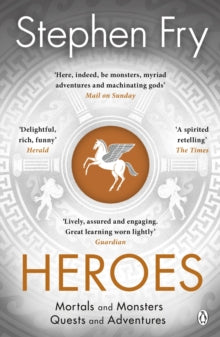 Stephen Fry's Greek Myths  Heroes: The myths of the Ancient Greek heroes retold - Stephen Fry (Paperback) 27-06-2019 