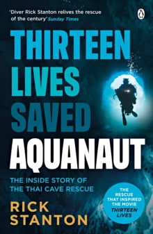 Aquanaut: A Life Beneath The Surface - The Inside Story of the Thai Cave Rescue - Rick Stanton (Paperback) 14-04-2022 