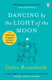 Dancing By The Light of The Moon: Over 250 poems to read, relish and recite - Gyles Brandreth (Paperback) 18-03-2021 