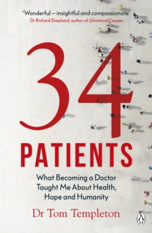 34 Patients: The profound and uplifting memoir about the patients who changed one doctor's life - Tom Templeton (Paperback) 31-03-2022 