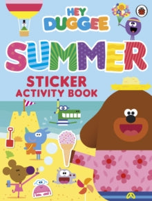 Hey Duggee  Hey Duggee: Summer Sticker Activity Book - Hey Duggee (Paperback) 08-07-2021 