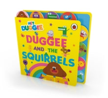 Hey Duggee  Hey Duggee: Duggee and the Squirrels: Tabbed Board Book - Hey Duggee (Board book) 08-07-2021 
