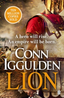 Lion: 'Brings war in the ancient world to vivid, gritty and bloody life' ANTHONY RICHES - Conn Iggulden (Paperback) 02-02-2023 