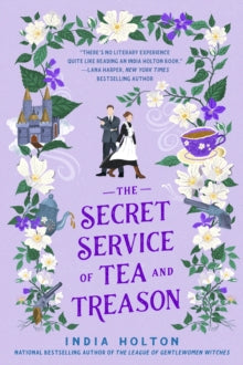 The Secret Service of Tea and Treason: The spellbinding fantasy romance for fans of Bridgerton - India Holton (Paperback) 20-04-2023 