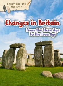 Early British History  Changes in Britain from the Stone Age to the Iron Age - Claire Throp (Paperback) 28-01-2016 