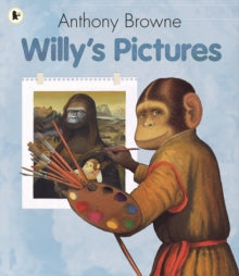 Willy the Chimp  Willy's Pictures - Anthony Browne; Anthony Browne (Paperback) 06-10-2008 Winner of Oppenheim Toy Portfolio, Platinum Award 2001 (United States).