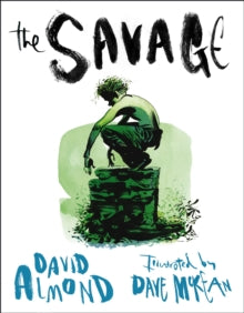 The Savage - David Almond; Dave McKean (Paperback) 07-09-2009 Short-listed for Kate Greenaway Medal 2009.