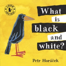What Is Black and White? - Petr Horacek; Petr Horacek (Board book) 07-12-2009 Winner of Books for Children Newcomer Award 2002 (UK).