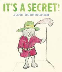 It's a Secret! - John Burningham; John Burningham (Paperback) 06-09-2010 Winner of Boston Globe-Horn Book Award Honor Book, Picture Book 2010 (United States) and Oppenheim Toy Portfolio, Gold Award 2009 (United States).