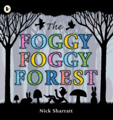 The Foggy, Foggy Forest - Nick Sharratt; Nick Sharratt (Paperback) 06-09-2010 Winner of Somerset Children's Book Award 2012 (UK).