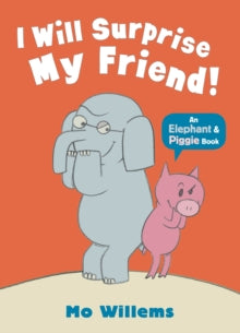 Elephant and Piggie  I Will Surprise My Friend! - Mo Willems (Paperback) 03-05-2012 