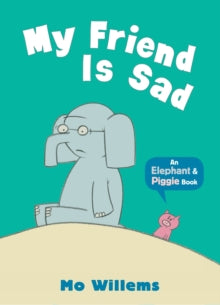 Elephant and Piggie  My Friend Is Sad - Mo Willems (Paperback) 03-05-2012 
